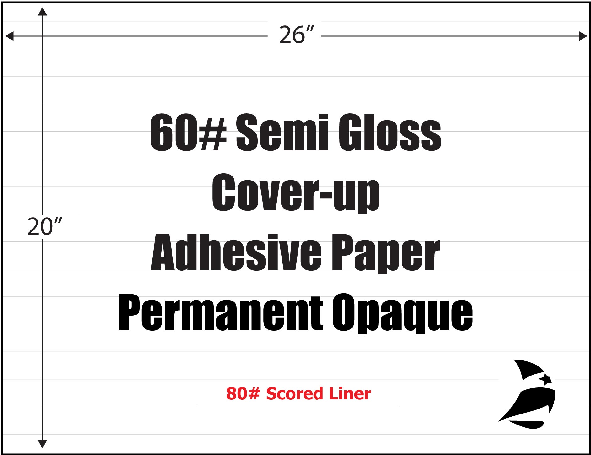 60 Semi Gloss Coverup, 26 " x 20", Permanent Opaque, Scored Liner
